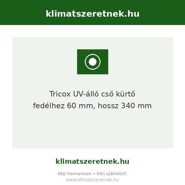 Tricox UV-álló cső kürtő fedélhez 60 mm, hossz 340 mm
