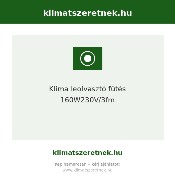 Klíma leolvasztó fűtés 160W230V/3fm